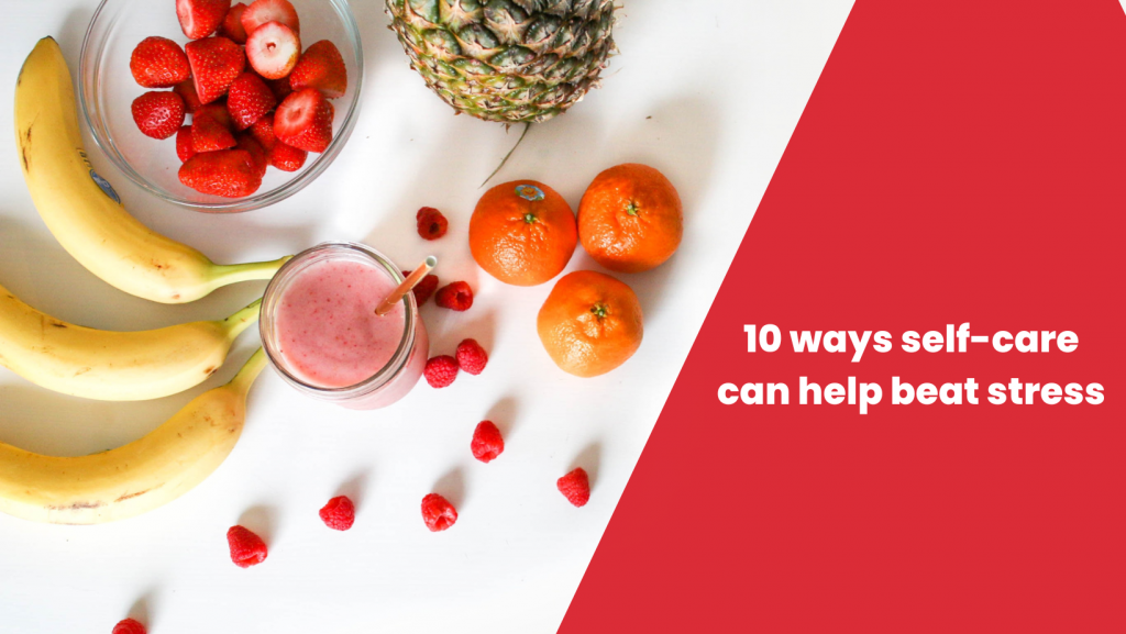 colourful fruit strewn on a table, overlaid with text '10 ways self-care can help beat stress'