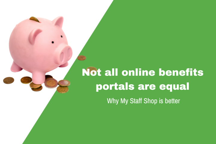 'Not all online benefits portals are equal: Why My Staff Shop is better', overlay against image of piggy bank with coins around