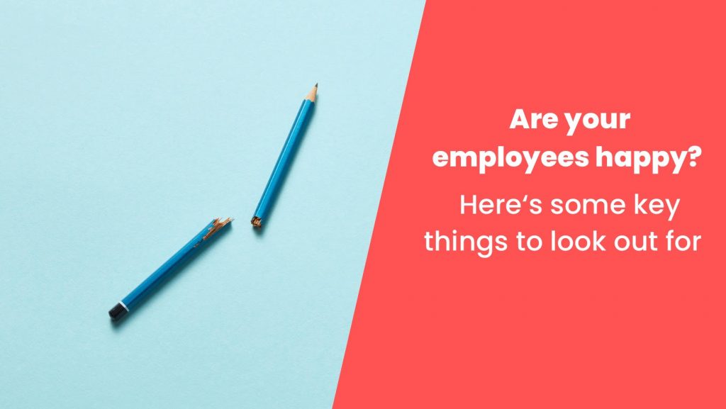 Broken pencil with overlay of blog title - 'Are Your Employees Happy? Here's Some Key Things to Look Out For....'