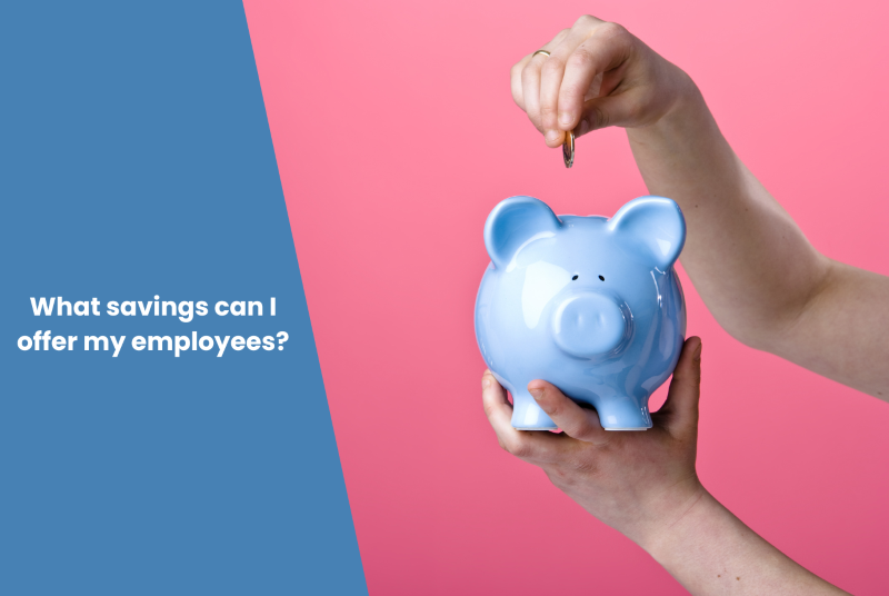 Pink background with person putting money into a blue piggy bank. Overlay with blog title reads 'What savings can I offer my employees?'