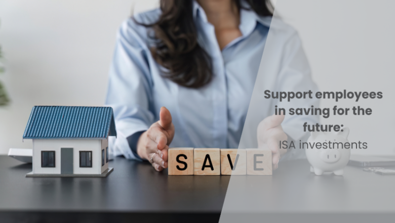 An image of a women holding cubes which spell out save with a house model and piggy bank, with the title "Support employees in saving for the future: ISA investment"